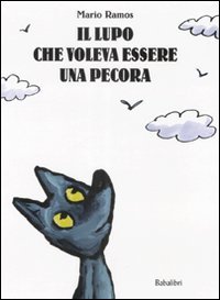 Il lupo che voleva essere una pecora von Babalibri