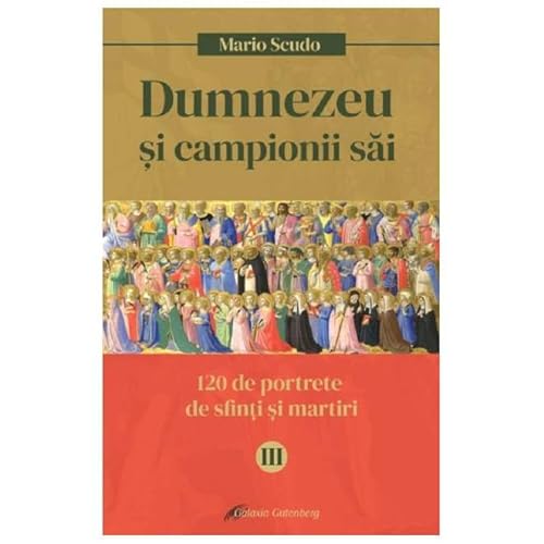 Dumnezeu Si Campionii Sai. Vol. 3 von Galaxia Gutenberg