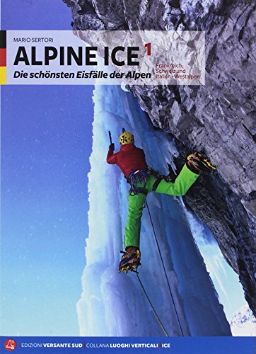 Alpine Ice.Bd.1: Die schönsten Eisfälle der Alpen (Luoghi verticali)
