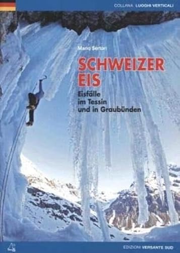 Schweizer Eis: Eisfälle im Tessin und in Graubünden (Luoghi verticali) Schweizer Eis: Eisfälle im Tessin und in Graubünden (Luoghi verticali) von VERSANTE SUD