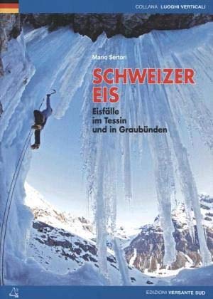 Schweizer Eis: Eisfälle im Tessin und in Graubünden (Luoghi verticali) von Versante Sud