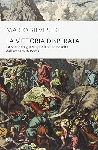 La vittoria disperata. La seconda guerra punica e la nascita dell'impero di Roma von BUR Biblioteca Univ. Rizzoli