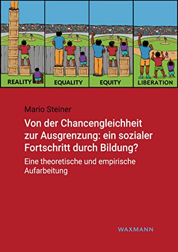 Von der Chancengleichheit zur Ausgrenzung: ein sozialer Fortschritt durch Bildung?: Eine theoretische und empirische Aufarbeitung (Internationale Hochschulschriften)