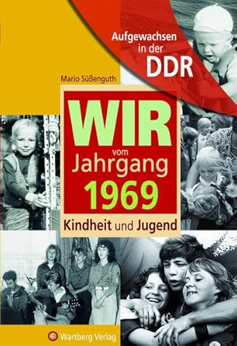 Aufgewachsen in der DDR -Wir vom Jahrgang 1969 - Kindheit und Jugend