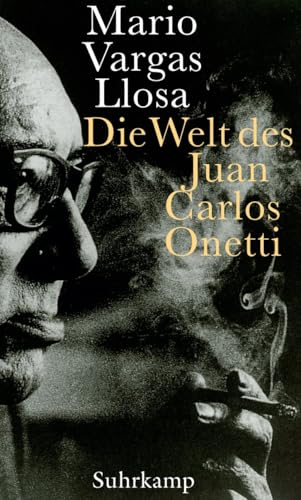 Die Welt des Juan Carlos Onetti Die Welt des Juan Carlos Onetti von Suhrkamp Verlag AG