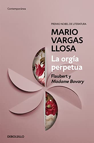 La orgía perpetua / The Perpetual Orgy: Flaubert and Madame Bovary: Flaubert y Madame Bovary (Contemporánea) von DEBOLSILLO