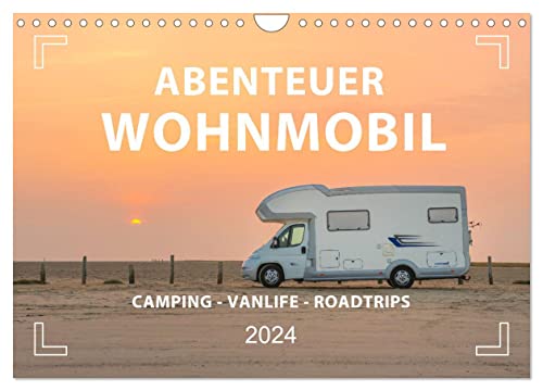 Abenteuer Wohnmobil - Camping, Vanlife, Roadtrips (Wandkalender 2024 DIN A4 quer), CALVENDO Monatskalender von CALVENDO