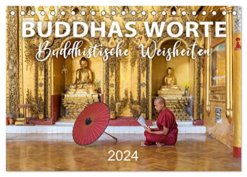 BUDDHAS WORTE - Buddhistische Weisheiten (Tischkalender 2024 DIN A5 quer), CALVENDO Monatskalender