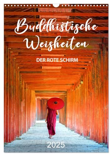 Buddhistische Weisheiten - DER ROTE SCHIRM (Wandkalender 2025 DIN A3 hoch), CALVENDO Monatskalender von CALVENDO
