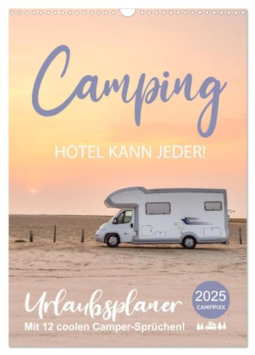 Camping - Hotel kann jeder! (Wandkalender 2025 DIN A3 hoch), CALVENDO Monatskalender von CALVENDO