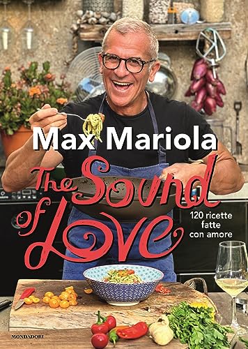 The sound of love. 120 ricette fatte con amore (Vivere meglio) von Mondadori