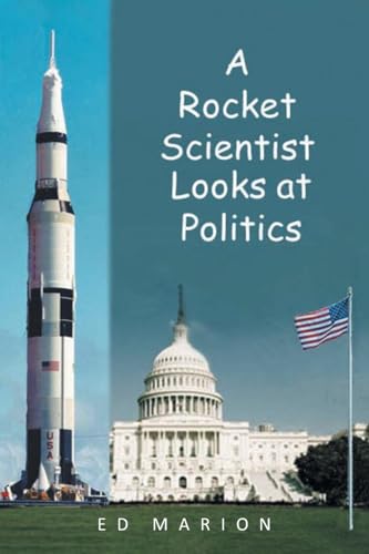 A Rocket Scientist Looks at Politics A Rocket Scientist Looks at Politics von Page Publishing