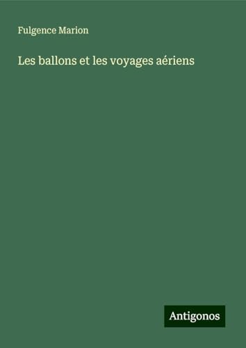 Les ballons et les voyages aériens von Antigonos Verlag