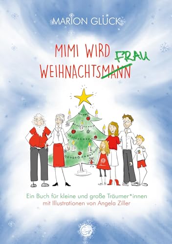 Mimi wird Weihnachtsmann: Ein Buch für kleine und große Träumer*innen von Glücksuniversum GmbH