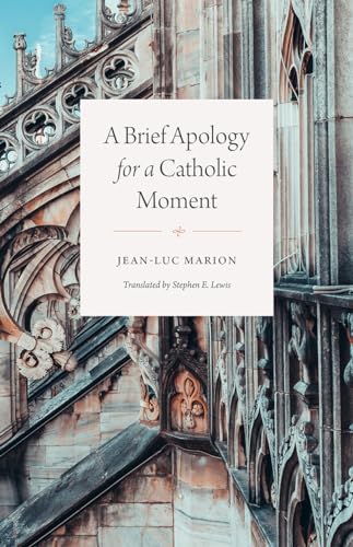 A Brief Apology for a Catholic Moment A Brief Apology for a Catholic Moment von University of Chicago Press