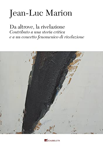 Da altrove, la rivelazione. Contributo a una storia critica e a un concetto fenomenico di rivelazione (Au dedans, au dehors) von Inschibboleth