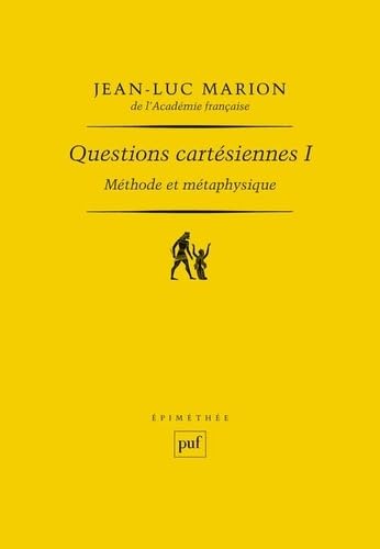 Questions cartésiennes: Méthode et métaphysique