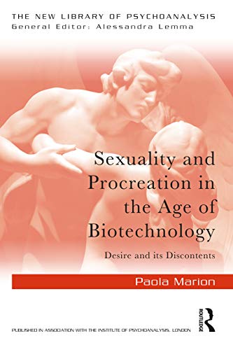Sexuality and Procreation in the Age of Biotechnology: Desire and its Discontents (New Library of Psychoanalysis) von Routledge