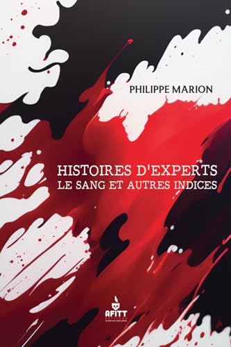 Histoires d'experts, le sang et autres indices von AFITT EDITIONS