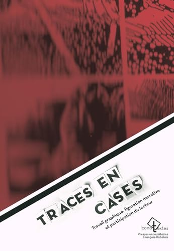 Traces en cases: travail graphique, figuration narrative et participation du lecteur - essai sur la bande dessinée von RABELAIS