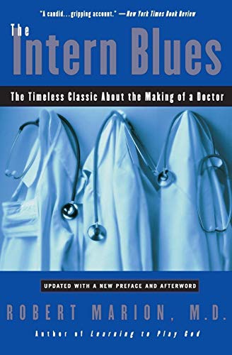 The Intern Blues: The Timeless Classic About the Making of a Doctor The Intern Blues: The Timeless Classic About the Making of a Doctor