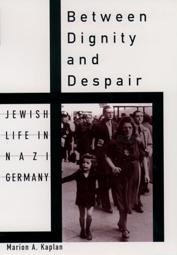 Between Dignity and Despair: Jewish Life in Nazi Germany (Studies in Jewish History)