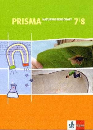 PRISMA Naturwissenschaften 7/8. Ausgabe Berlin, Hessen, Hamburg, Niedersachsen, Nordrhein-Westfalen, Schleswig-Holstein: Schülerbuch Klasse 7/8 (PRISMA Naturwissenschaften. Ausgabe ab 2005)