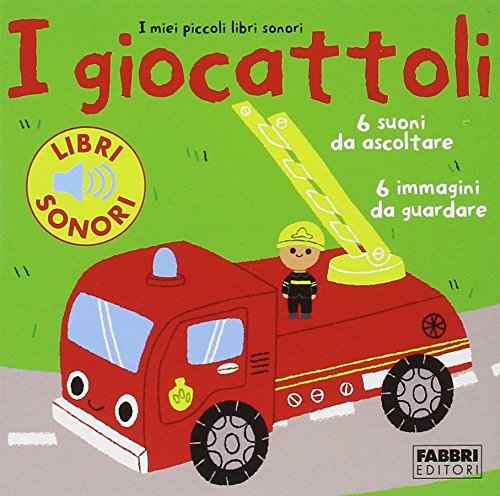 I giocattoli. I miei piccoli libri sonori von I Miei Piccoli Libri Sonori