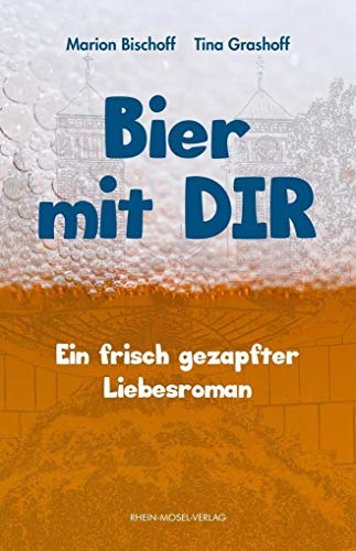 Bier mit Dir: Ein frisch gezapfter Liebesroman von Rhein-Mosel-Verlag