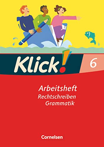 Klick! Deutsch - Ausgabe 2007 - 6. Schuljahr: Rechtschreiben und Grammatik - Arbeitsheft mit Lösungen von Cornelsen Verlag GmbH