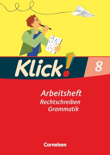 Klick! Deutsch - Ausgabe 2007 - 8. Schuljahr: Rechtschreiben und Grammatik - Arbeitsheft mit Lösungen