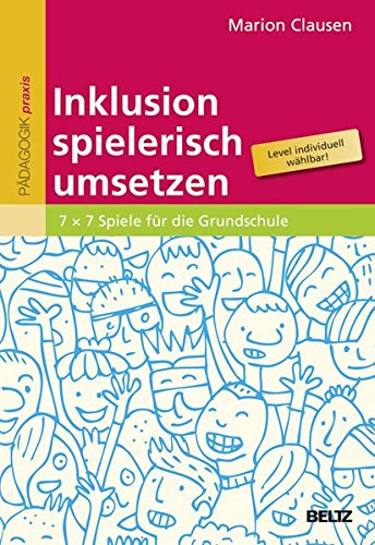 Inklusion spielerisch umsetzen: 7 x 7 Spiele für die Grundschule von Beltz