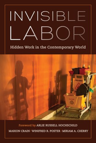 Invisible Labor: Hidden Work in the Contemporary World von University of California Press