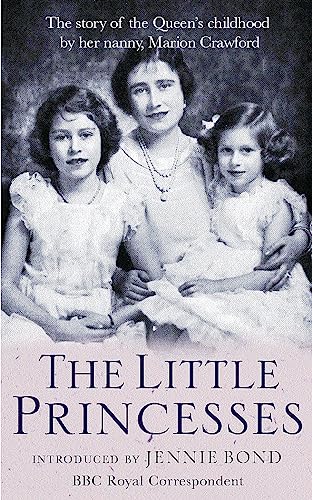 The Little Princesses: The extraordinary story of the Queen's childhood by her Nanny von Seven Dials