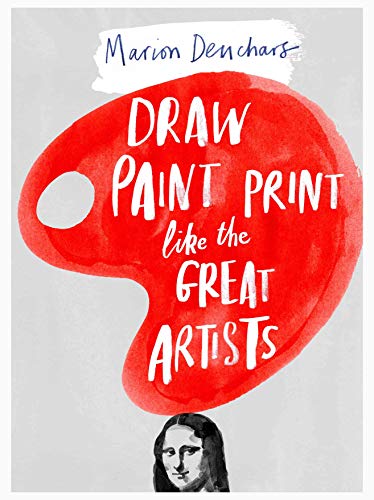 Draw Paint Print like the Great Artists von Laurence King