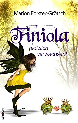 Finiola: ...plötzlich verwachsen! von Spielberg Verlag