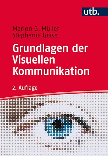 Grundlagen der Visuellen Kommunikation: Theorieansätze und Analysemethoden