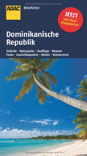 ADAC Reiseführer Dominikanische Republik: Strände, Naturparks, Ausflüge, Museen, Feste, Aussichtspunkte, Hotels, Restaurants. Mit Maxi-Klappkarten