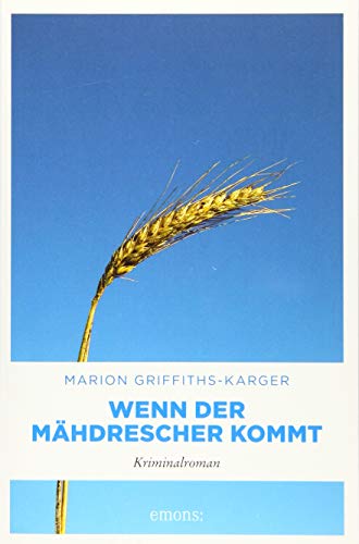 Wenn der Mähdrescher kommt: Kriminalroman