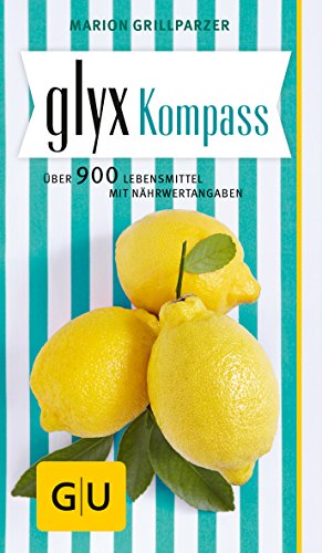 GLYX-Kompass: Über 900 Lebensmittel mit Nährwertangaben (GU Gesundheit) von Gräfe und Unzer