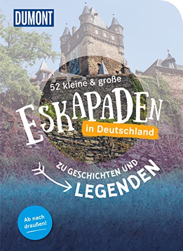 52 kleine & große Eskapaden in Deutschland Zu Geschichten und Legenden: Zeitreisen in Deutschland (DuMont Eskapaden)