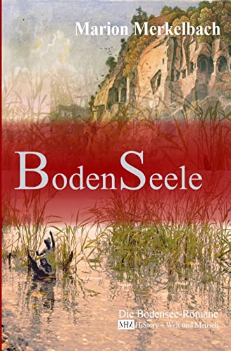 BodenSeele (Die Bodensee Romane, Historische Reihe) von MHM Verlag