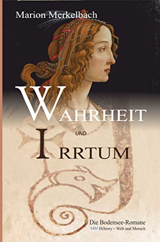 Wahrheit und Irrtum (Die Bodensee-Romane, Historische Reihe): Die Bodensee - Romane - HiStory Welt und Mensch