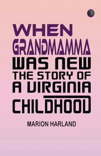 When Grandmamma Was New The Story of a Virginia Childhood von Zinc Read