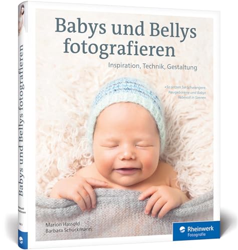 Babys und Bellys fotografieren: So setzen Sie Schwangere, Neugeborene und Babys liebevoll in Szene