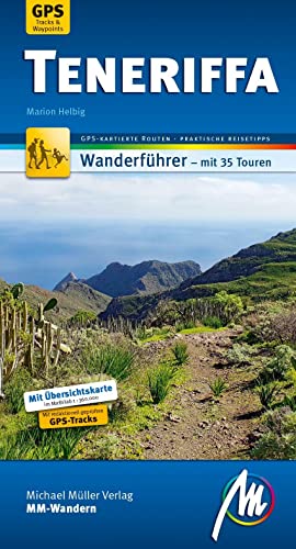 Teneriffa MM-Wandern Wanderführer Michael Müller Verlag: Wanderführer mit GPS-kartierten Wanderungen