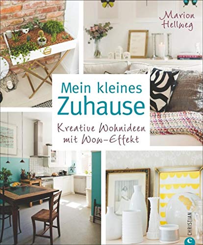 Mein kleines Zuhause: Kreative Wohnideen mit Wow-Effekt