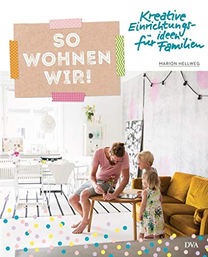 So wohnen wir!: Kreative Einrichtungsideen für Familien So wohnen wir!: Kreative Einrichtungsideen für Familien