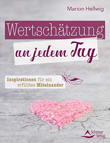 Wertschätzung an jedem Tag: Inspirationen für ein erfülltes Miteinander