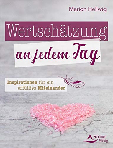 Wertschätzung an jedem Tag: Inspirationen für ein erfülltes Miteinander